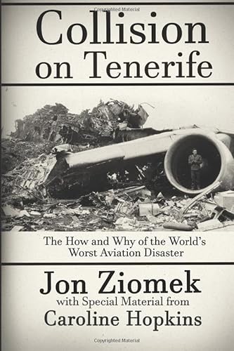 Collision on Tenerife: The How and Why of the World's Worst Aviation Disaster