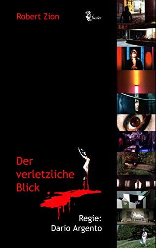 Der verletzliche Blick: Regie: Dario Argento (fusées - Schriften zur Kultur, Gesellschaft und Politik)