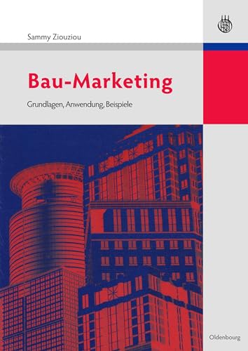 Bau-Marketing: Grundlagen, Anwendung, Beispiele von De Gruyter Oldenbourg