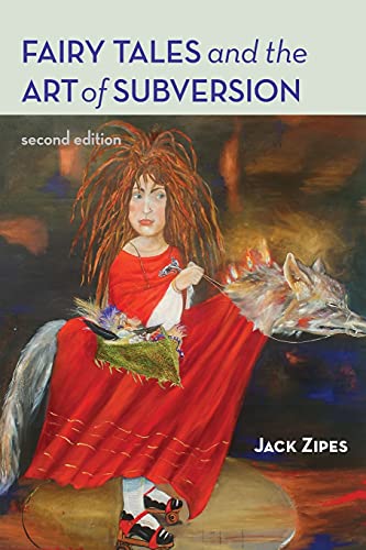 Fairy Tales And The Art Of Subversion: The Classical Genre for Children and the Process of Civilization