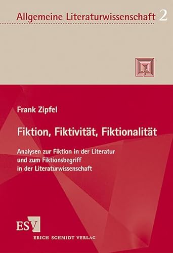 Fiktion, Fiktivität, Fiktionalität: Analysen zur Fiktion in der Literatur und zum Fiktionsbegriff in der Literaturwissenschaft (Allgemeine Literaturwissenschaft. Wuppertaler Schriften)