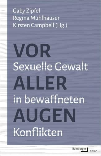 Vor aller Augen: Sexuelle Gewalt in bewaffneten Konflikten von Hamburger Edition