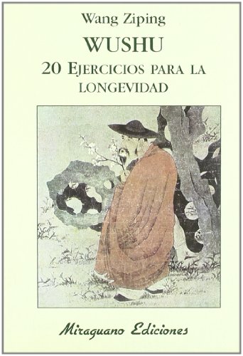 Wushu. 20 Ejercicios para la Longevidad (Medicinas Blandas) von Miraguano Ediciones