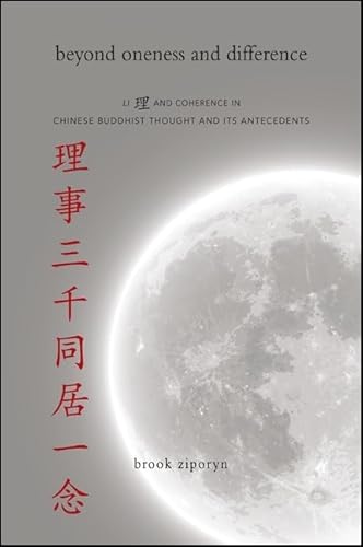 Beyond Oneness and Difference: Li and Coherence in Chinese Buddhist Thought and Its Antecedents (Suny Series in Chinese Philosophy and Culture) von State University of New York Press