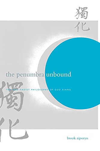 The Penumbra Unbound: The Neo-Taoist Philosophy of Guo Xiang (Suny Series in Chinese Philosophy and Culture)