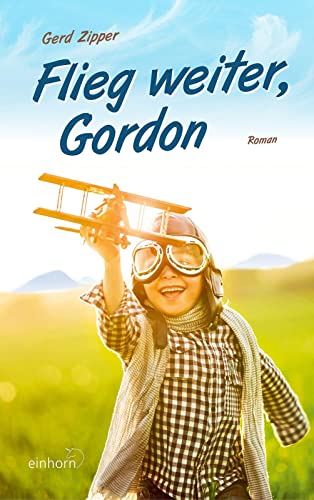 Flieg weiter, Gordon Flieg weiter, Gordon von Einhorn-Vlg