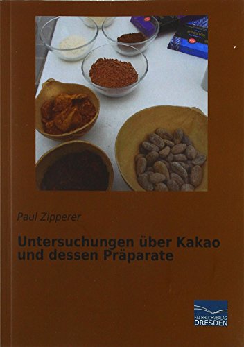 Untersuchungen über Kakao und dessen Präparate von Fachbuchverlag-Dresden