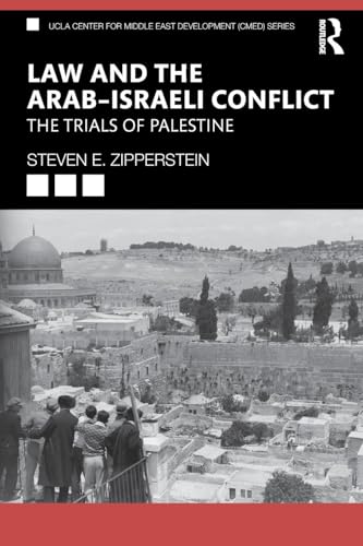 Law and the Arab–Israeli Conflict: The Trials of Palestine (UCLA Center for Middle East Development (Cmed))