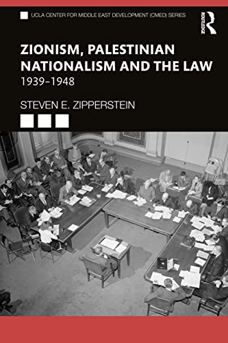 Zionism, Palestinian Nationalism and the Law: 1939-1948 (UCLA Center for Middle East Development)