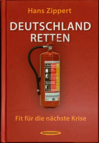 Deutschland retten: Fit für die nächste Krise Deutschland retten: Fit für die nächste Krise