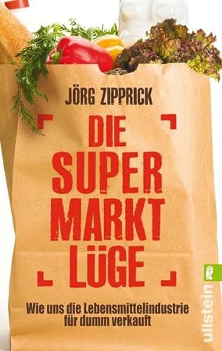 Die Supermarkt-Lüge: Wie uns die Lebensmittelindustrie für dumm verkauft