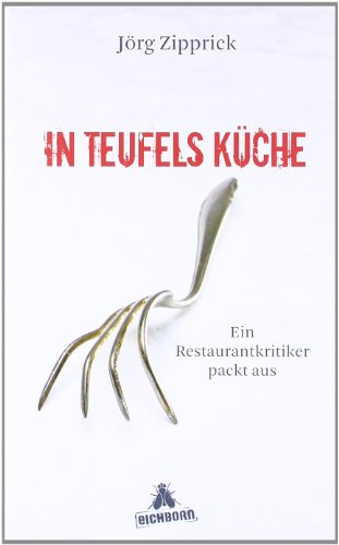 In Teufels Küche: Ein Restaurantkritiker packt aus