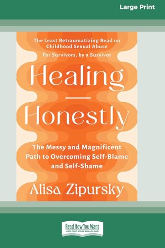 Healing Honestly: The Messy and Magnificent Path to Overcoming Self-Blame and Self-Shame (16pt Large Print Format) von ReadHowYouWant