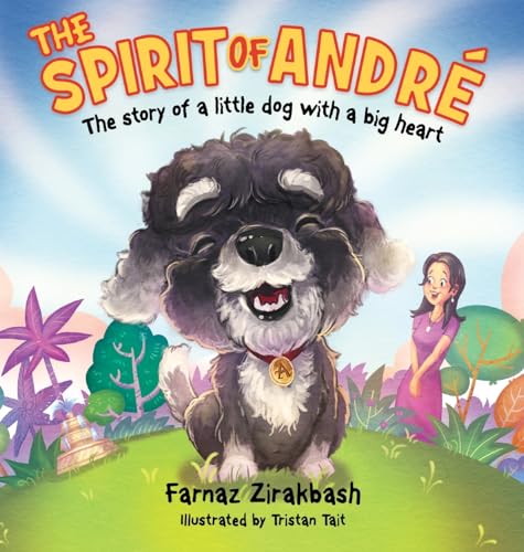 The Spirit of Andre´: The story of a little dog with a big heart von Vivid Publishing