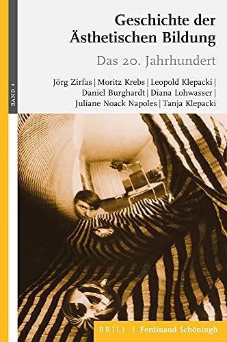 Geschichte der Ästhetischen Bildung: Band 4: Das 20. Jahrhundert