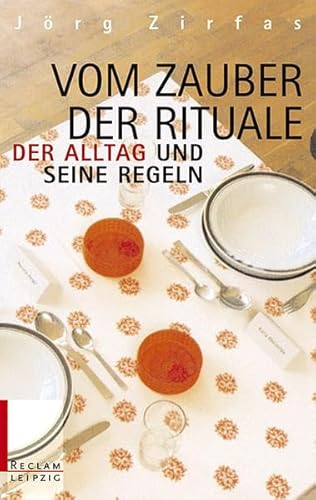 Vom Zauber der Rituale: Der Alltag und seine Regeln (Reclam Bibliothek Leipzig)