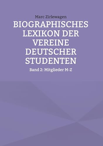 Biographisches Lexikon der Vereine Deutscher Studenten: Band 2: Mitglieder M-Z
