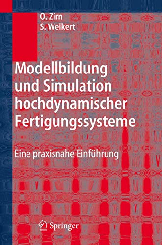 Modellbildung und Simulation hochdynamischer Fertigungssysteme: Eine praxisnahe Einführung (German Edition) von Springer