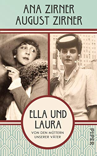 Ella und Laura: Von den Müttern unserer Väter von PIPER