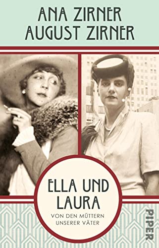 Ella und Laura: Von den Müttern unserer Väter von PIPER