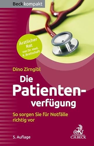 Die Patientenverfügung: So sorgen Sie für Notfälle richtig vor (Beck kompakt) von C.H.Beck