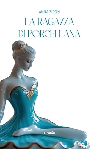 La ragazza di porcellana (Nuove voci. Imago) von Gruppo Albatros Il Filo