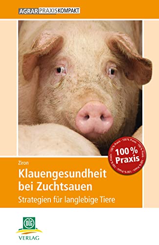 Klauengesundheit bei Zuchtsauen: Strategien für langlebige Tiere (AgrarPraxis kompakt) von DLG-Verlag