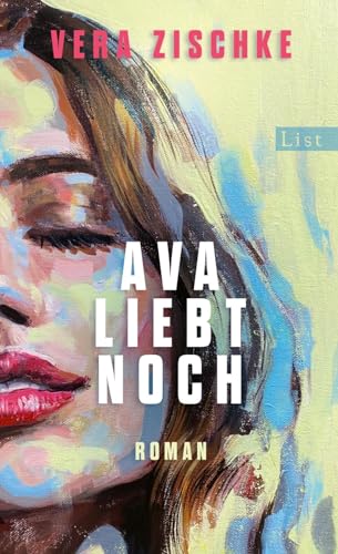 Ava liebt noch: Roman | Der ungewöhnlichste und schönste Liebesroman des Jahres