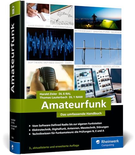 Amateurfunk: Das umfassende Handbuch für alle Funkamateure. Grundlagen, Technik, Funkpraxis auf über 700 Seiten, komplett in Farbe. Zum aktualisierten Prüfungskatalog der BNetzA von Rheinwerk Computing