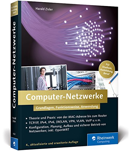 Computer-Netzwerke: Grundlagen, Funktionsweisen, Anwendung. Für Studium, Ausbildung und Beruf Computer-Netzwerke: Grundlagen, Funktionsweisen, Anwendung. Für Studium, Ausbildung und Beruf
