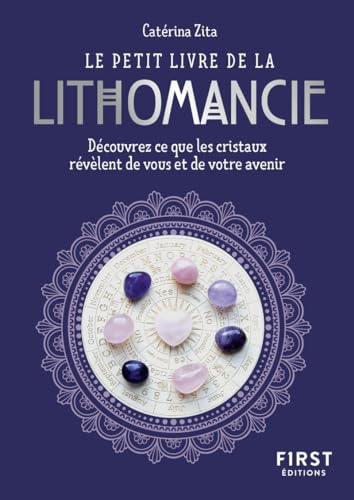 Le Petit livre de la lithomancie: Découvrez ce que les cristaux révèlent de vous et de votre avenir