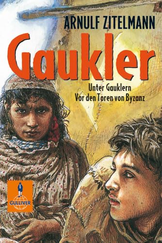 Gaukler: Unter Gauklern. Vor den Toren von Byzanz. Zwei Abenteuer-Romane im Sammelband: Unter Gauklern; Vor den Toren von Byzanz. Zwei ... Mittelalter. Mit Nachw. d. Autors (Gulliver)