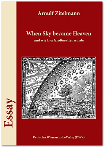 When Sky became Heaven, und wie Eva Großmutter wurde: Ein Essay (DWV-Schriften zur Theologie)