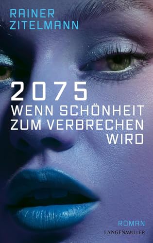 2075 Wenn Schönheit zum Verbrechen wird: Roman 2075 Wenn Schönheit zum Verbrechen wird: Roman von Langen-Müller