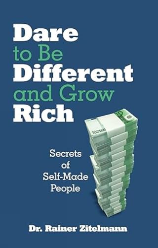Dare to be Different and Grow Rich: Secrets of Self-Made People