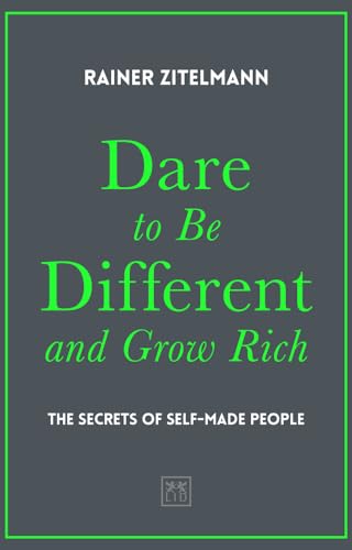 Dare to be Different and Grow Rich: The Secrets of Self-Made People
