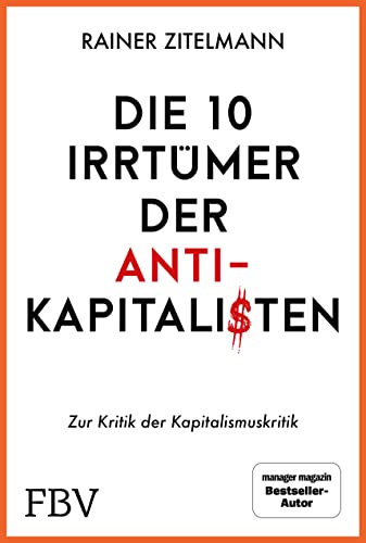Die 10 Irrtümer der Antikapitalisten: Zur Kritik der Kapitalismuskritik von Finanzbuch Verlag
