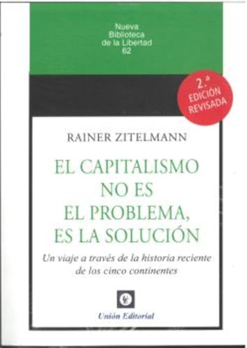 EL CAPITALISMO NO ES EL PROBLEMA, ES LA SOLUCIÓN: Un viaje a través de la historia reciente de los cinco continentes (Nueva Biblioteca de la Libertad, Band 62) von Unión Editorial