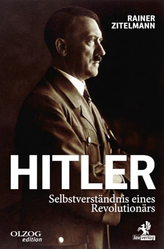 Hitler: Selbstverständnis eines Revolutionärs von Olzog ein Imprint der Lau Verlag & Handel KG