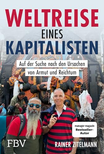 Weltreise eines Kapitalisten: Auf der Suche nach den Ursachen von Armut und Reichtum. Manager Magazin Bestseller über Kapitalismus, Freiheit, Gesellschaft von Finanzbuch Verlag