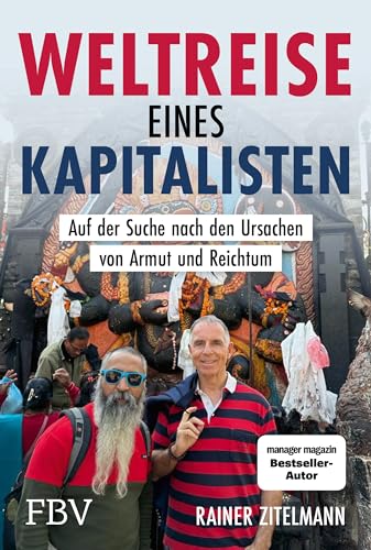 Weltreise eines Kapitalisten: Auf der Suche nach den Ursachen von Armut und Reichtum von FinanzBuch Verlag