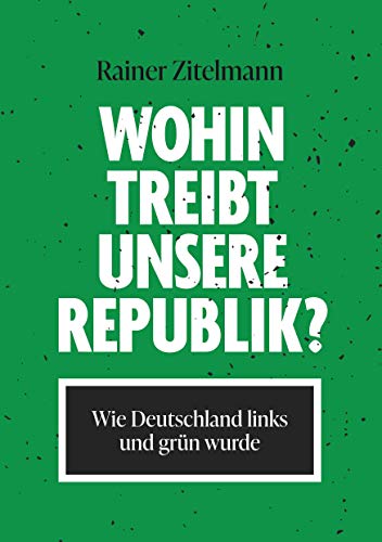 Wohin treibt unsere Republik?: Wie Deutschland links und grün wurde von Books on Demand GmbH