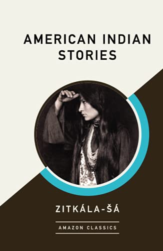 American Indian Stories (AmazonClassics Edition) von AmazonClassics