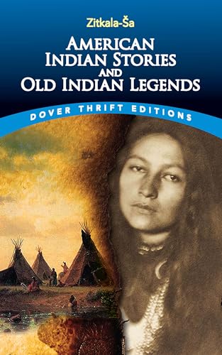 American Indian Stories and Old Indian Legends (Dover Thrift Editions) von Dover Publications