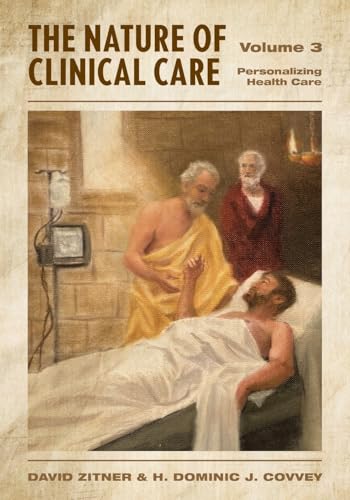 The Nature of Clinical Care - Volume 3: Personalizing Health Care von FriesenPress