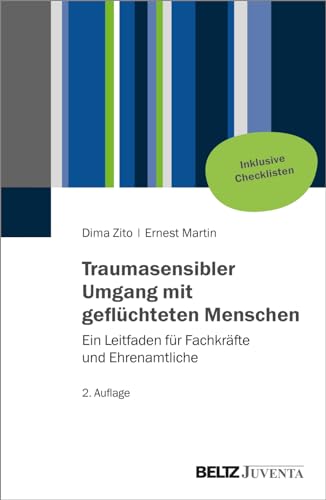 Traumasensibler Umgang mit geflüchteten Menschen: Ein Leitfaden für Fachkräfte und Ehrenamtliche von Beltz