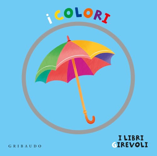 I colori. I libri girevoli. Ediz. a colori (Osservo e imparo) von Gribaudo