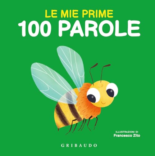Le mie prime 100 parole. Ediz. a colori (Imparare per gioco) von Gribaudo