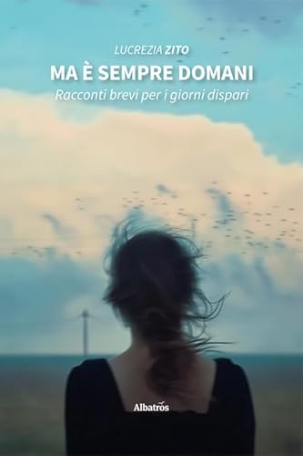 Ma è sempre domani. Racconti brevi per i giorni dispari (Nuove voci. Strade) von Gruppo Albatros Il Filo