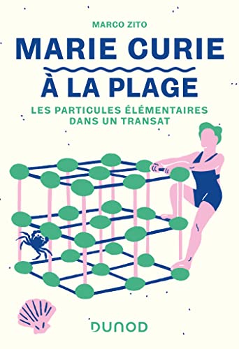 Marie Curie à la plage: Les particules élémentaires dans un transat von DUNOD